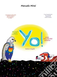 Yo!Cose dell'Altro Mondo! - Beyond our World! (IT-ENG. E-book. Formato EPUB ebook