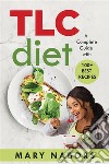 TLC DietA Complete Guide with 100+ Best Recipes. E-book. Formato EPUB ebook