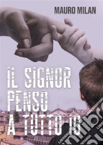 Il signor penso a tutto io.. E-book. Formato EPUB ebook