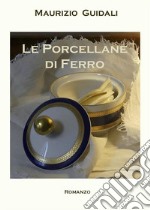 Le Porcellane di Ferro. E-book. Formato EPUB