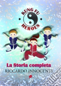 Kung Fu Heroes. E-book. Formato PDF ebook di Riccardo Innocenti