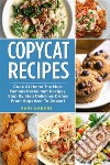 Copycat RecipesCook At Home The Most Famous Restaurant Recipes, Step By Step Delicious Dishes From Appetizer To Dessert. E-book. Formato EPUB ebook