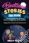 Bedtime Stories for KidsFun and Calming Tales for Your Children to Help Them Fall Asleep Fast! Helping Out and other beautiful stories!. E-book. Formato EPUB ebook di Albert Piaget