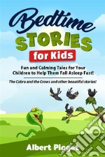 Bedtime Stories for KidsFun and Calming Tales for Your Children to Help Them Fall Asleep Fast! The Cobra and the Crows and other beautiful stories!. E-book. Formato EPUB ebook