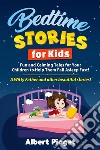 Bedtime Stories for KidsFun and Calming Tales for Your Children to Help Them Fall Asleep Fast! A Witty Father and other beautiful stories!. E-book. Formato EPUB ebook di Albert Piaget