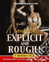 Naughty, Explicit and ROUGH! (4 Books in 1)Explicit Erotica Sex Stories for Adults. E-book. Formato EPUB ebook di Jessica Dominate