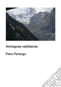 Montagnes valdotaines. E-book. Formato EPUB ebook di Piero Penengo