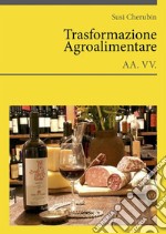 Trasformazione AgroalimentareLe fonti dell&apos;innovazione agroalimentare. E-book. Formato PDF