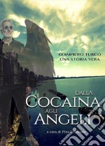 Dalla Cocaina Agli Angelisperanza rinascita amore. E-book. Formato EPUB