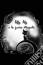 Tiffy, Fify e la zucca stregata. E-book. Formato EPUB ebook