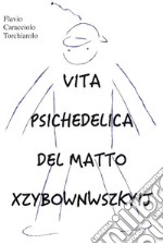 Vita psichedelica del matto Xzybownwszkyij. E-book. Formato EPUB