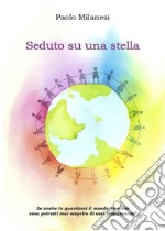 Seduto su una stella. Posizionato in un angolo del cielo osservo il destino dell&apos;umanità. E-book. Formato EPUB