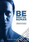 Be digital human. E-book. Formato EPUB ebook