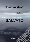 Uomo avvisato, mezzo salvato. E-book. Formato EPUB ebook di Adriana Meis