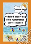 Pillole di didattica della matematica Parte seconda. E-book. Formato EPUB ebook