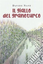 Il giallo del granoturco. E-book. Formato EPUB ebook