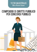 Tutor Magistralis. Compendio di diritto pubblico per concorsi pubbliciPer concorsi pubblici nel settore Giustizia. E-book. Formato EPUB
