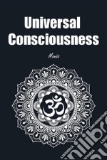 Universal ConsciousnessThe Non-dual Path and Guide for Awakening. E-book. Formato EPUB