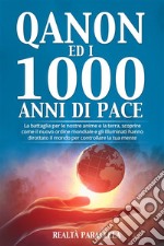 Qanon ed i 1000 anni di paceLa battaglia per le nostre anime e la terra, scoprire come il nuovo ordine mondiale e gli Illuminati hanno dirottato il mondo per controllare la tua mente. E-book. Formato EPUB ebook