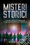 Misteri storiciLa verità dietro gli eventi e le cospirazioni più sconcertanti del mondo rivelate - Storie sconvolgenti di quattro misteri e teorie del complotto della storia!. E-book. Formato EPUB ebook di Realtà Parallela