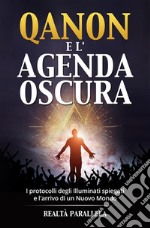 Qanon e l&apos;agenda oscuraI protocolli degli Illuminati spiegati e l&apos;arrivo di un Nuovo Mondo. E-book. Formato EPUB ebook