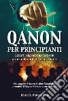 Qanon per principiantiScopri i segreti nascosti e le principali teorie di cospirazione. Distruggere il Nuovo Ordine Mondiale e prendere il Regno Millenario con la Forza. E-book. Formato EPUB ebook di Realtà Parallela