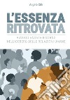 L'Essenza Ritrovata. Viaggio andata-ritorno nell'iceberg delle relazioni umaneViaggio andata-ritorno nell'iceberg delle relazioni umane. E-book. Formato EPUB ebook di Angelo Cilli