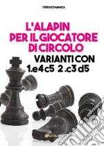 L&apos;Alapin per il giocatore di circolo. E-book. Formato EPUB ebook