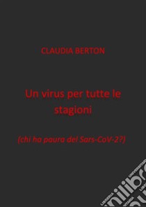 Un virus per tutte le stagioni. E-book. Formato EPUB ebook di Claudia Berton