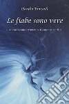 Le Fiabe sono vere. E-book. Formato EPUB ebook di Claudio Tomaello