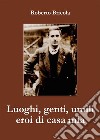 Luoghi, genti, umili eroi di casa mia. E-book. Formato EPUB ebook