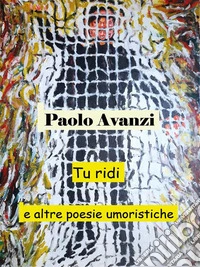 Tu ridi e altre poesie umoristiche. E-book. Formato EPUB ebook
