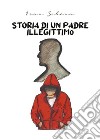 Storia di un padre illegittimo. E-book. Formato EPUB ebook