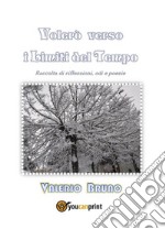 Volerò verso i limiti del tempo. E-book. Formato EPUB ebook