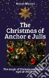 The Christmas of Anchor and Julis. E-book. Formato EPUB ebook di Marco Mercuri