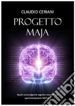 Progetto MajaQuale sconvolgente segreto nasconde la sperimentazione NAP - 1 ?. E-book. Formato PDF ebook