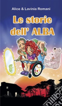 Le storie dell'Alba. E-book. Formato EPUB ebook di Alessandro Romani