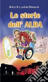 Le storie dell'Alba. E-book. Formato EPUB ebook di Alessandro Romani