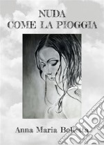 Nuda come la pioggia. E-book. Formato EPUB ebook