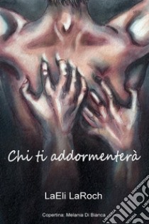 Chi ti addormenterà. E-book. Formato EPUB ebook di LaEli LaRoch