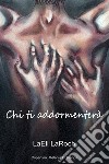 Chi ti addormenterà. E-book. Formato EPUB ebook di LaEli LaRoch