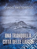 Una tranquilla città delle Langhe. E-book. Formato EPUB