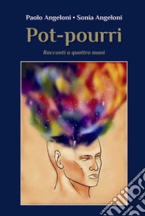 Pot-pourri. E-book. Formato EPUB ebook di Paolo Angeloni