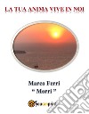 La tua anima vive in noi. E-book. Formato EPUB ebook di Marco Ferri