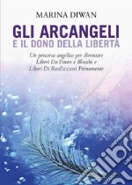 Gli Arcangeli e il dono della Libertà. E-book. Formato EPUB