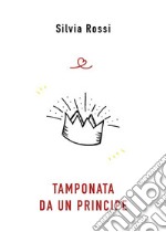 Tamponata da un principe. E-book. Formato EPUB