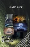 Racconti Misteriosi. E-book. Formato EPUB ebook di Alessandro Saluzzi