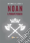 Noan, il principe perduto. E-book. Formato EPUB ebook di Antonio La Vecchia