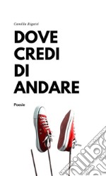 Dove credi di andare. E-book. Formato EPUB ebook