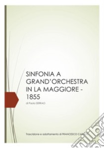 P. Serrao - Sinfonia A Grand'orchestra. E-book. Formato PDF ebook di Francesco Caruso